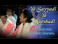 Ya Sayyadi Ya Murshadi Raja Sarfaraz Darbari Qawwal NisbatiQalam RajaSarfaraz