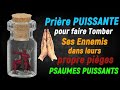 Prière PUISSANTE pour faire Tomber Ses Ennemis dans leurs propre pièges - Les Psaumes Puissants