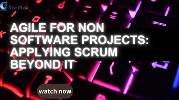 Agile for Non Software Projects: Applying Scrum Beyond IT | iCert Global