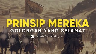 BEGINILAH PRINSIP-PRINSIP MEREKA YANG DIJAMIN SELAMAT OLEH ALLAH - Ustadz Jamaludin, Lc.