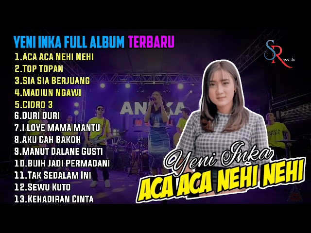 Yeni Inka - Aca Aca Nehi Nehi || Full Album Terbaru 2022 class=