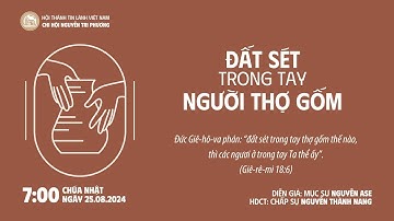 [25.08.2024] Đất Sét Trong Tay Người Thợ Gốm | Chương Trình Thờ Phượng Chúa
