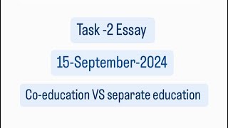 IELTS Task -2 Essay || Co-education vs separate education || September series || Z.heights ||