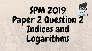 SPM 2019 | Add Math | Indices and Logarithms | Paper 2 | Question 2