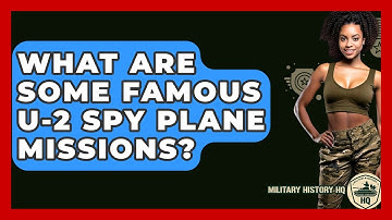 What Are Some Famous U-2 Spy Plane Missions? - Military History HQ