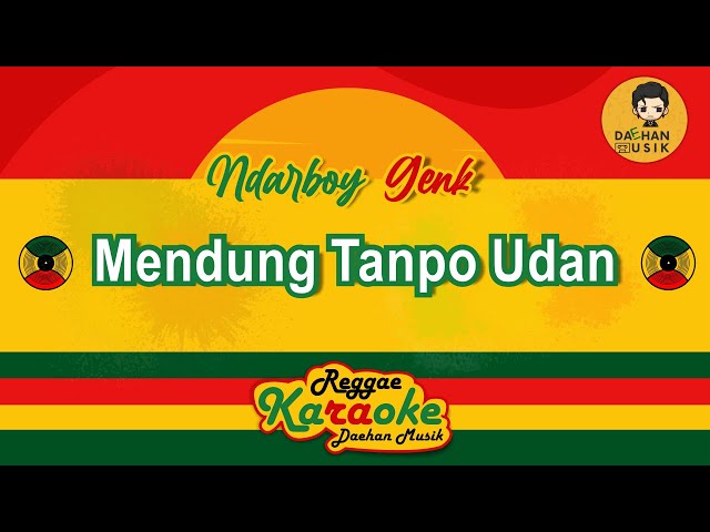 MENDUNG TANPO UDAN  - Ndarboy Genk (Karaoke Reggae SKA) By Daehan Musik class=