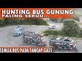 HUNTING BUS GUNUNG PALING SERU|| BANYAK BUS TANCAP GASS