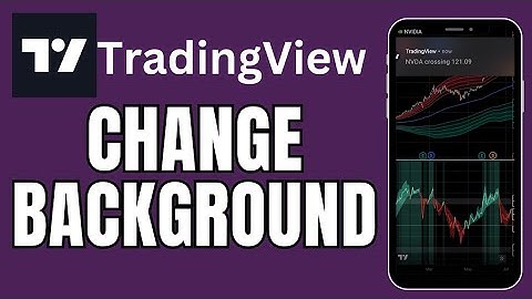 How to Change TradingView Background 2025?