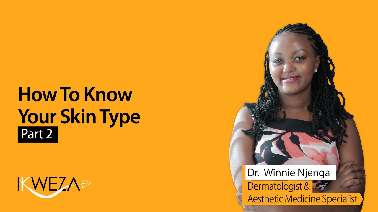 TO KNOW YOUR SKIN TYPE - PART 2