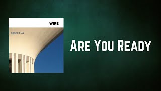 Wire - Are You Ready (Lyrics)