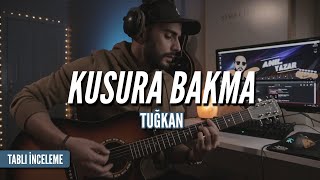 TUĞKAN KUSURA BAKMA GİTAR DERSİ - (TABLI & RİTİMLİ)