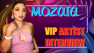 Mozaia VIP Artist Interview