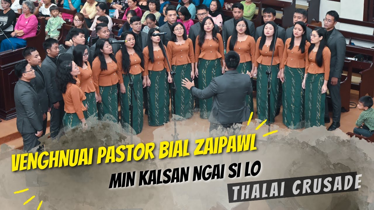 BIAL ZAIPAWL - MIN KALSAN NGAI SI LO | THALAI CRUSADE | KTP VENGHNUAI BRANCH |