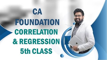 CA FOUNDATION MATHS | CORRELATION AND REGRESSION 5th CLASS | BY NAVNEET MUNDHRA