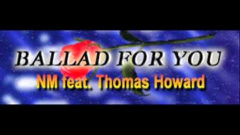 NM feat. Thomas Howard - BALLAD FOR YOU (HQ)