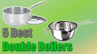 Top 5 Best Double Boilers 2019 : Double Boilers Reviews