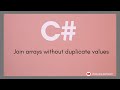 How to combine two arrays without duplicate values | C# program on arrays | C# tutorial | Array join