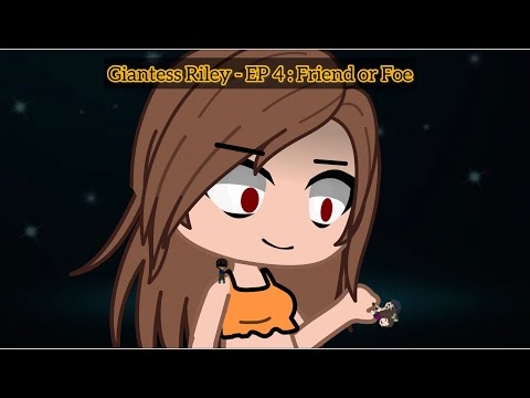 Giantess Riley - EP 4 : Friend or Foe (Gacha Club / Giantess)