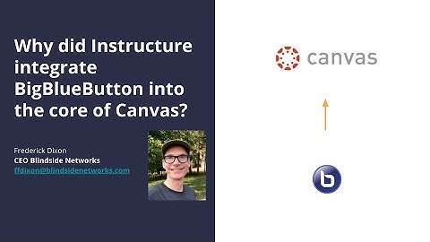 Why did Instructure build BigBlueButton into the core of Canvas?
