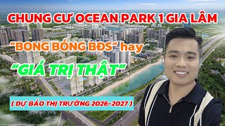 [P48] Chung Cư Vinhomes Ocean Park 1 Tăng Giá Phi Mã | SỐT ẢO hay Nhu Cầu Thật