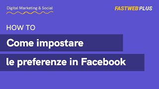 Come impostare le preferenze in Facebook - FASTWEB PLUS screenshot 1