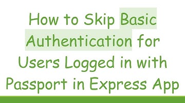 How to Skip Basic Authentication for Users Logged in with Passport in Express App