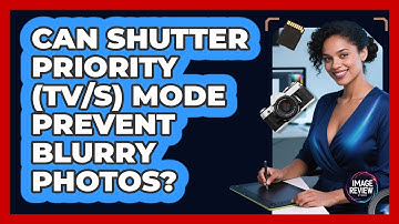 Can Shutter Priority (Tv/S) Mode Prevent Blurry Photos?