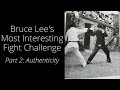 Bruce Lee's Most Interesting Fight Challenge, Part 2: Authenticity