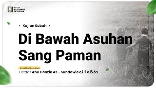 🔴[ LIVE ] 10. DI BAWAH ASUHAN SANG PAMAN | Ustadz Abu Ghozie As - Sundawie