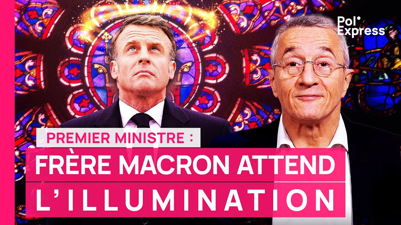 Premier ministre : frère Macron attend l'ILLUMINATION