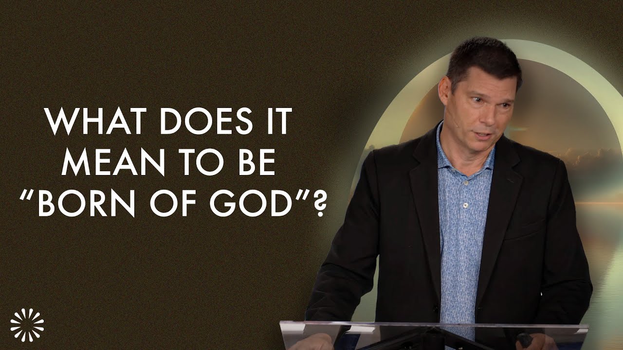 What Does It Mean to Be “Born of God”? | Andrew Farley