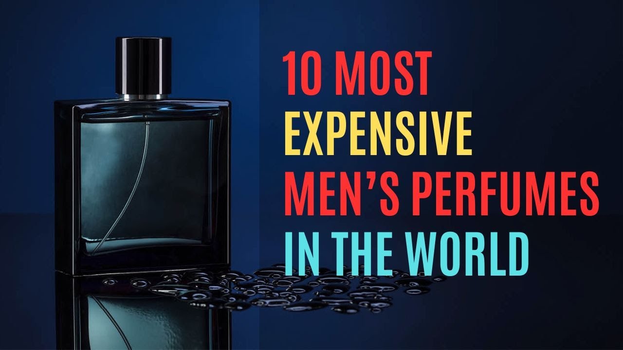 The 10 Most Expensive Men's Perfumes In The World 
