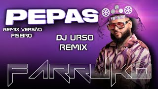 FARRUKO - PEPAS - VERSÃO PISEIRO (REMIX) DJ URSO