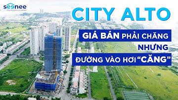 Citi Alto: Cập nhật TIẾN ĐỘ 10/2022 căn hộ giá RẺ NHẤT Quận 2, TỔNG QUAN, ƯU NHƯỢC ĐIỂM | SEENEE.VN