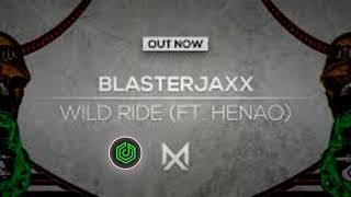 Wild Ride - Blasterjaxx Feat. Henao