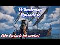 Windrose - Episode 9 - Endlich! Die Ketsch ist mein!