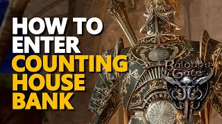 How to enter The Counting House Bank Vault Baldur's Gate 3