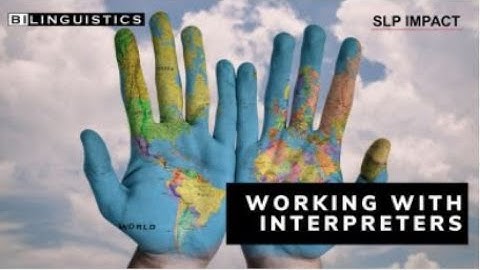Working With Interpreters as a Speech Language Pathologist