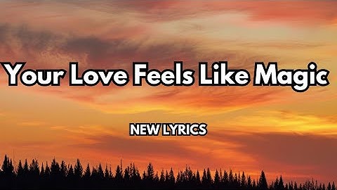 Your Love Feels Like Magic💋 English song (lyrics) sweet romantic love ♥️song 🎵🎶 2025