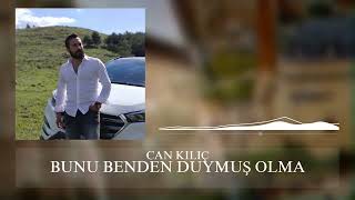 Can Kiliç - Benden Duymuş Olma