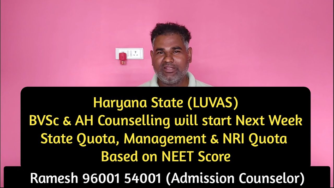 Haryana State (LUVAS) BVSc & AH counselling and admission will start next week. Govt., Mgmt, NRI