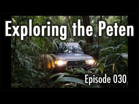 Guatemala - Exploring the Peten (Tim and Kelsey get lost Ep 030)