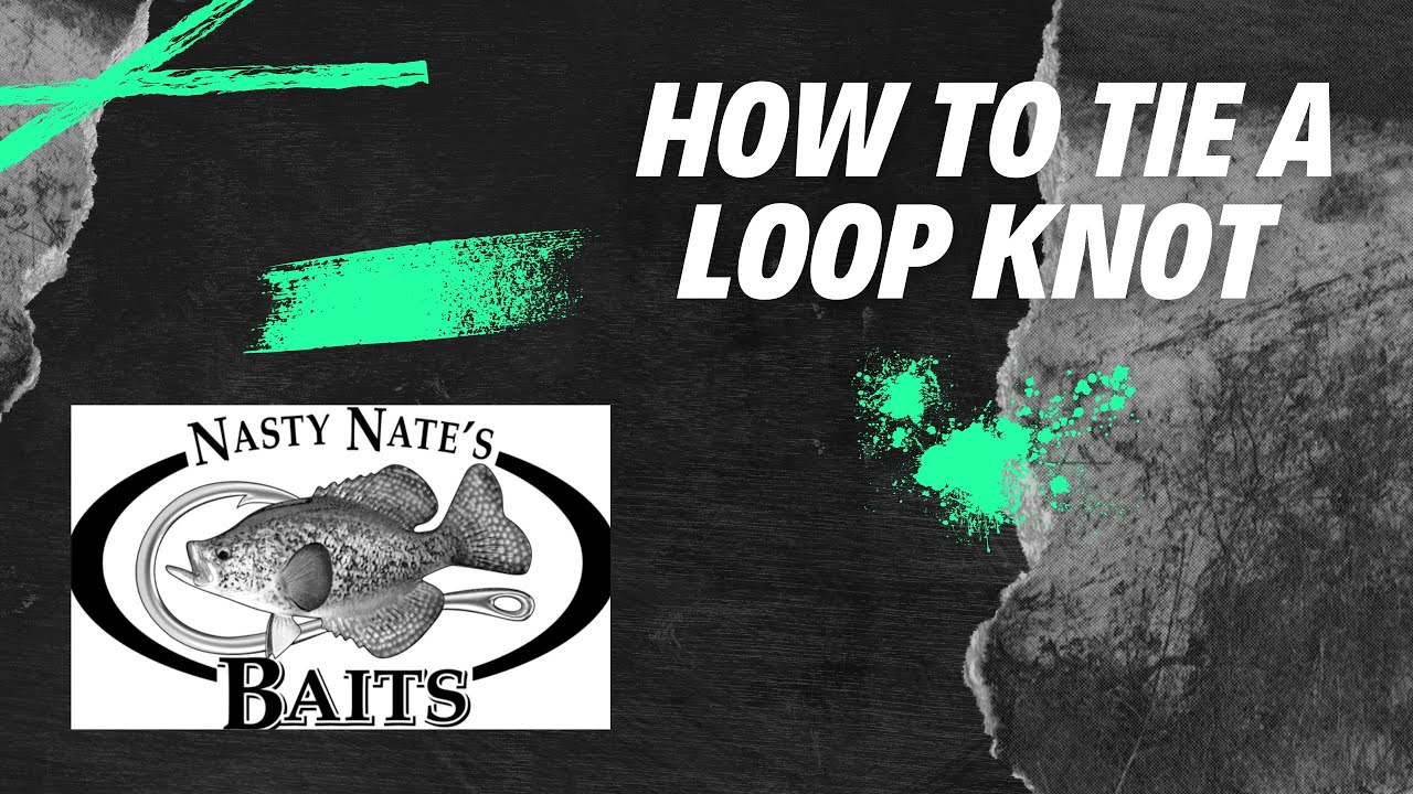 How to Tie a Loop Knot w/ Nasty Nate's Baits YouTube