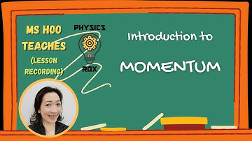 Introduction to MOMENTUM (Lesson Recording)  [PHYSICS ROX ~ MS HOO EXPLAINS]