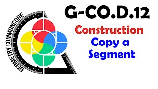 G-CO.D.12 Construction - Copy a Segment
