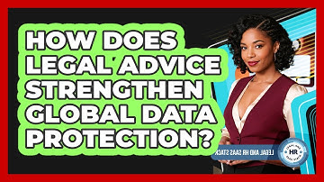 How Does Legal Advice Strengthen Global Data Protection?