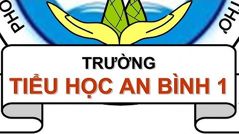 Nguyễn Đức Tín ‐ C26018 - Thi MS_tW Tiểu Học An Bình 1