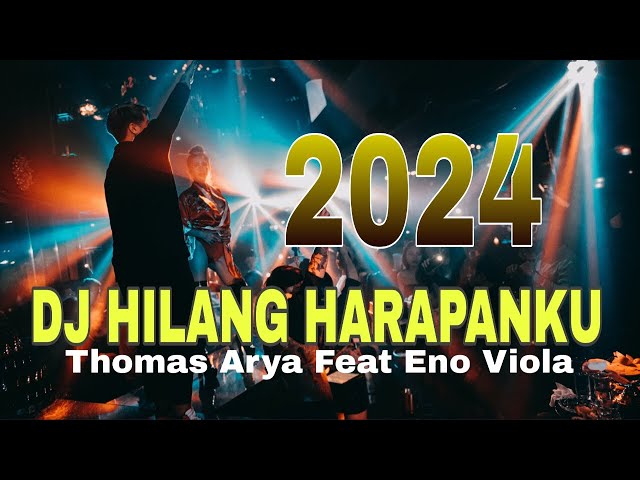 DJ HILANG HARAPANKU || THOMAS ARYA FEAT ENO VIOLA || FULL BASS REMIX TERBARU 2024 class=