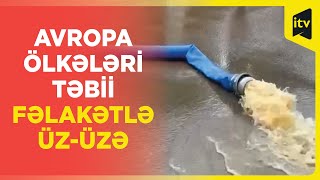 Avropa Ölkələri Təbii Fəlakətlə Üz-Üzə | Güclü Yağış Fəsadlara Yol Açıb