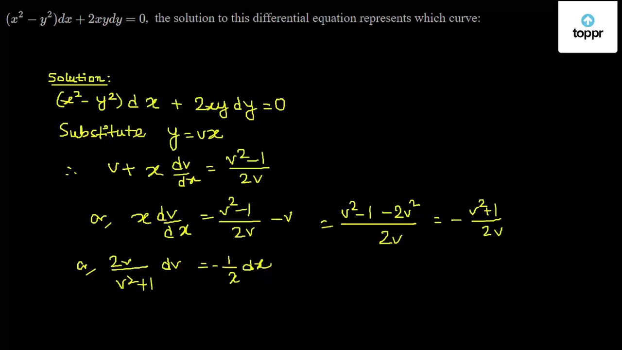 X 2 Y 2 Dx 2xy Dy 0 The Solution To This Differential Equation Represents Which Curve